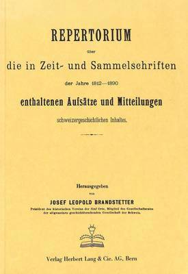 bokomslag Repertorium Ueber Die in Zeit- Und Sammelschriften Der Jahre 1812-1890 Enthaltenen Aufsaetze Und Mitteilungen Schweizergeschichtlichen Inhalts