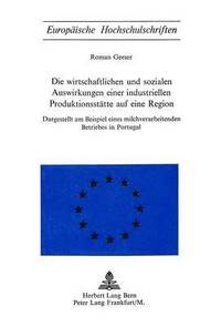 bokomslag Die Wirtschaftlichen Und Sozialen Auswirkungen Einer Industriellen Produktionsstaette Auf Eine Region