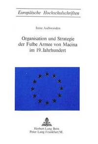 bokomslag Organisation Und Strategie Der Fulbe Armee Von Macina Im 19. Jahrhundert