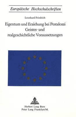 bokomslag Eigentum Und Erziehung Bei Pestalozzi- Geistes- Und Realgeschichtliche Voraussetzungen