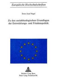 bokomslag Zu Den Sozialtheologischen Grundlagen Der Entwicklungs- Und Friedenspolitik