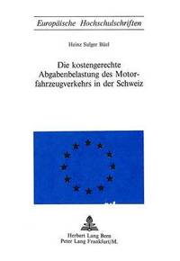 bokomslag Die Kostengerechte Abgabenbelastung Des Motorfahrzeugverkehrs in Der Schweiz