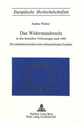 Das Widerstandsrecht in Den Deutschen Verfassungen Nach 1945 1