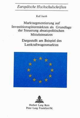 bokomslag Marktsegmentierung Auf Investitionsguetermaerkten ALS Grundlage Der Steuerung Absatzpolitischen Mitteleinsatzes