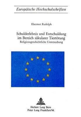 bokomslag Schulderlebnis Und Entschuldigung Im Bereich Saekularer Tiertoetung