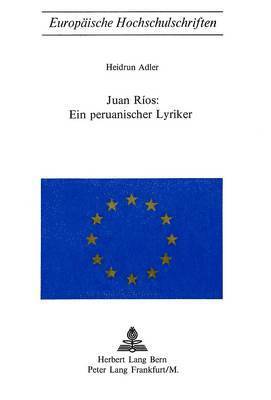 bokomslag Juan Rios: Ein Peruanischer Lyriker