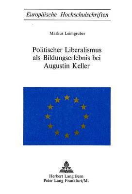 bokomslag Politischer Liberalismus ALS Bildungserlebnis Bei Augustin Keller