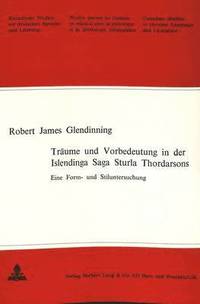 bokomslag Traeume Und Vorbedeutung in Der Islendinga Saga Sturla Thordarsons