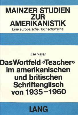 bokomslag Das Wortfeld Teacher Im Amerikanischen Und Britischen Schriftenglisch Von 1935-1960