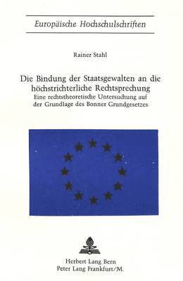 Die Bindung Der Staatsgewalten an Die Hoechstrichterliche Rechtsprechung 1