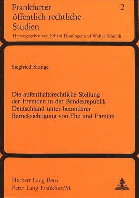 bokomslag Die Aufenthaltsrechtliche Stellung Der Fremden in Der Bundesrepublik Deutschland Unter Besonderer Beruecksichtigung Von Ehe Und Familie