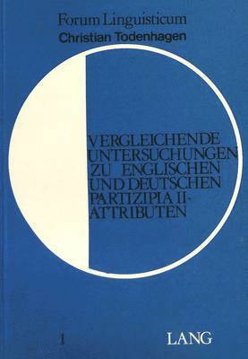 bokomslag Vergleichende Untersuchungen Zu Englischen Und Deutschen Patizipia II-Attributen