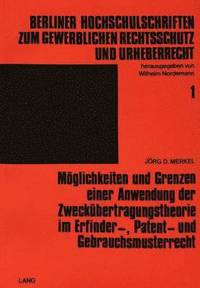 bokomslag Moeglichkeiten Und Grenzen Einer Anwendung Der Zweckuebertragungstheorie Im Erfinder-, Patent- Und Gebrauchsmusterrecht