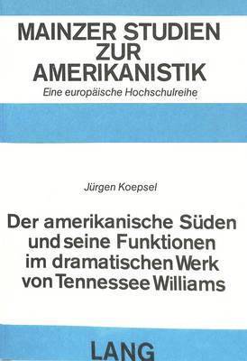 bokomslag Der Amerikanische Sueden Und Seine Funktionen Im Dramatischen Werk Von Tennessee Williams