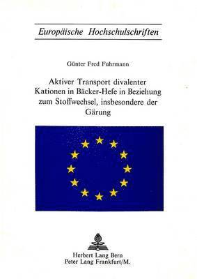 Aktiver Transport Divalenter Kationen in Baecker-Hefe in Beziehung Zum Stoffwechsel, Insbesondere Der Gaerung 1