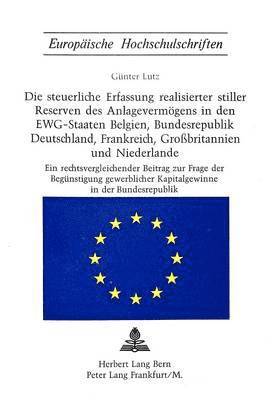 bokomslag Die Steuerliche Erfassung Realisierter Stiller Reserven Des Anlagevermoegens in Den Ewg-Staaten Belgien, Bundesrepublik Deutschland, Frankreich, Grossbritannien Und Niederlande