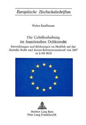 bokomslag Die Gehilfenhaftung Im Franzoesischen Deliktsrecht