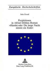 bokomslag Projektionen in Alfred Doeblins Roman- Hamlet Oder Die Lange Nacht Nimmt Ein Ende