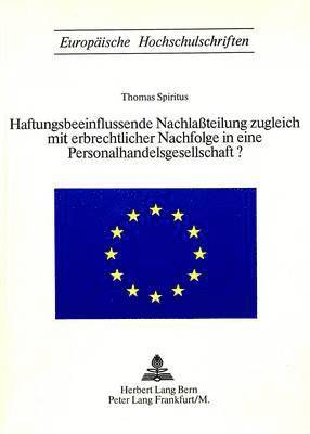 bokomslag Haftungsbeeinflussende Nachlassteilung Zugleich Mit Erbrechtlicher Nachfolge in Eine Personalhandelsgesellschaft?