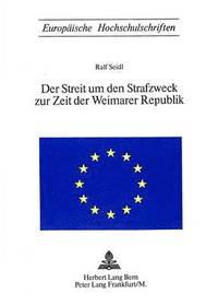 bokomslag Der Streit Um Den Strafzweck Zur Zeit Der Weimarer Republik