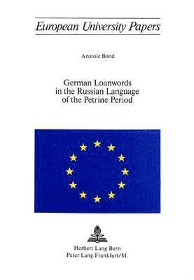 Anatole Bond, Anatol Bond - German Loanwords in the Russian Language of the Petrine Period, Häftad
