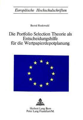 bokomslag Die Portfolio Selection Theorie ALS Entscheidungshilfe Fuer Die Wertpapierdepotplanung