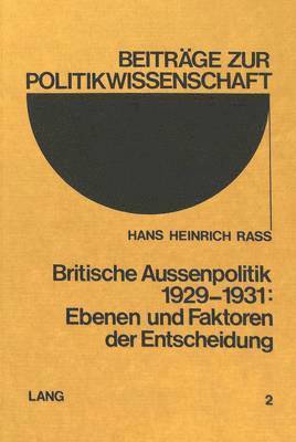 bokomslag Britische Aussenpolitik 1929-1931: Ebenen Und Faktoren Der Entscheidung