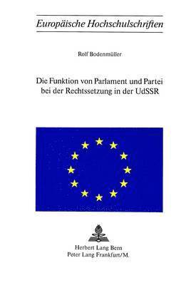 Die Funktion Von Parlament Und Partei Bei Der Rechtssetzung in Der Udssr 1