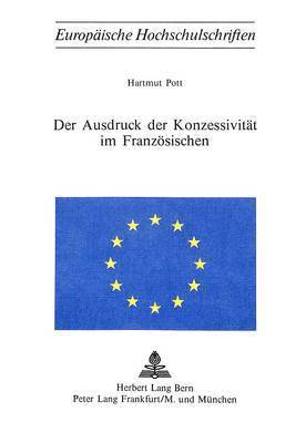 bokomslag Der Ausdruck Der Konzessivitaet Im Franzoesischen