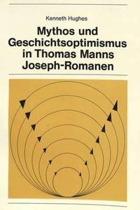 bokomslag Mythos Und Geschichtsoptimismus in Thomas Manns Joseph-Romanen