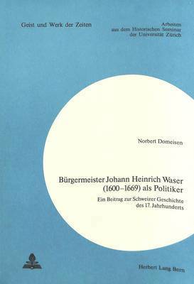 bokomslag Buergermeister Johann Heinrich Waser (1600-1669) ALS Politiker