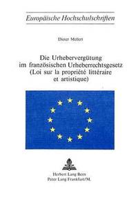 bokomslag Die Urheberverguetung Im Franzoesischen Urheberrechtsgesetz- (Loi Sur La Proprit Littraire Et Artistique)