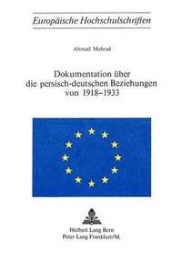 bokomslag Dokumentation Ueber Die Persisch-Deutschen Beziehungen Von 1918-1933