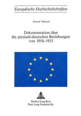 bokomslag Dokumentation Ueber Die Persisch-Deutschen Beziehungen Von 1918-1933