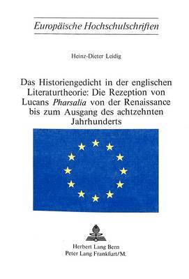 Das Historiengedicht in Der Englischen Literaturtheorie: Die Rezeption Von Lucans Pharsalia Von Der Renaissance Bis Zum Ausgang Des Achtzehnten Jahrhunderts 1