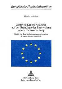 bokomslag Gottfried Kellers Aesthetik Auf Der Grundlage Der Entwicklung Seiner Naturvorstellung