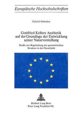 Gottfried Kellers Aesthetik Auf Der Grundlage Der Entwicklung Seiner Naturvorstellung 1