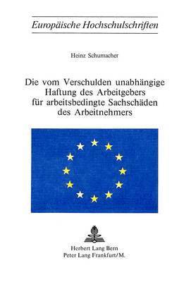 bokomslag Die Vom Verschulden Unabhaengige Haftung Des Arbeitgebers Fuer Arbeitsbedingte Sachschaeden Des Arbeitnehmers