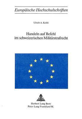 bokomslag Handeln Auf Befehl Im Schweizerischen Militaerstrafrecht