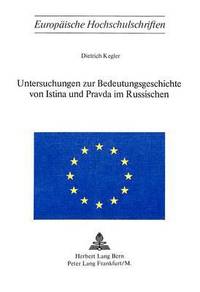 bokomslag Untersuchungen Zur Bedeutungsgeschichte Von Istina Und Pravda Im Russischen