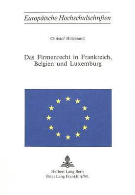 bokomslag Das Firmenrecht in Frankreich, Belgien Und Luxemburg