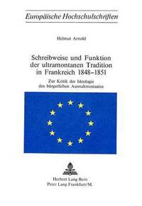 bokomslag Schreibweise Und Funktion Der Ultramontanen Tradition in Frankreich 1848-1851