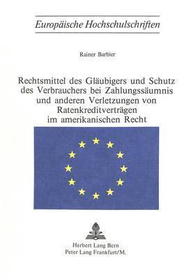 bokomslag Rechtsmittel Des Glaeubigers Und Schutz Des Verbrauchers Bei Zahlungsaeumnis Und Anderen Verletzungen Von Ratenkreditvertraegen Im Amerikanischen Recht