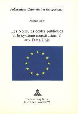 bokomslag Les Noirs, Les coles Publiques Et Le Systme Constitutionnel Aux Etats-Unis