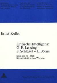 bokomslag Kritische Intelligenz: G.E. Lessing - F. Schlegel - L. Boerne