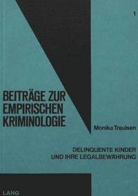 bokomslag Delinquente Kinder Und Ihre Legalbewaehrung