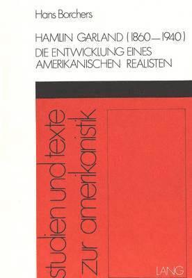 bokomslag Hamlin Garland (1860-1940)- Die Entwicklung Eines Amerikanischen Realisten