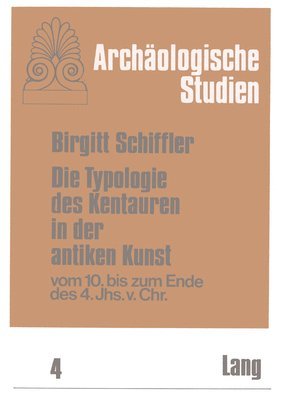 bokomslag Die Typologie Des Kentauren In Der Antiken Kunst Vom 10. Bis Zum Ende Des 4. Jahrhunderts V. Chr.