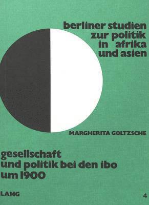 bokomslag Gesellschaft Und Politik Bei Der Ibo Um 1900