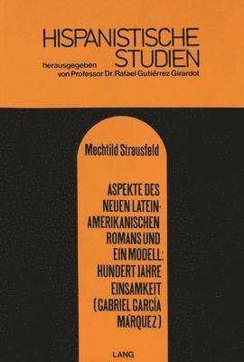 Aspekte Des Neuen Lateinamerikanischen Romans Und Ein Modell: Hundert Jahre Einsamkeit (Gabriel Graca Marquez) 1